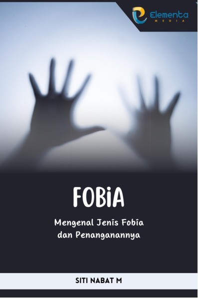Fobia: Mengenal Jenis Fobia dan Penanganannya